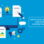 ways local businesses can leverage content marketing