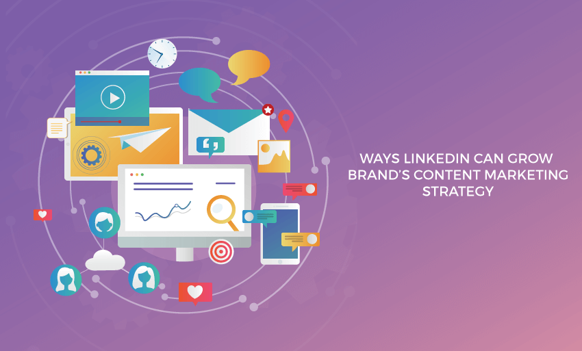 ways linkedin can grow brands content marketing strategy